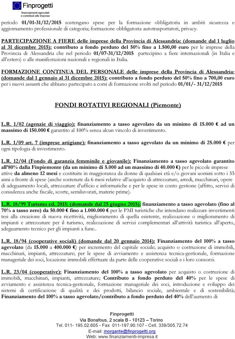 500,00 euro per le imprese della Provincia di Alessandria che nel periodo 01/07-31/12/2015 partecipino a fiere internazionali (in Italia e all estero) o alle manifestazioni nazionali e regionali in