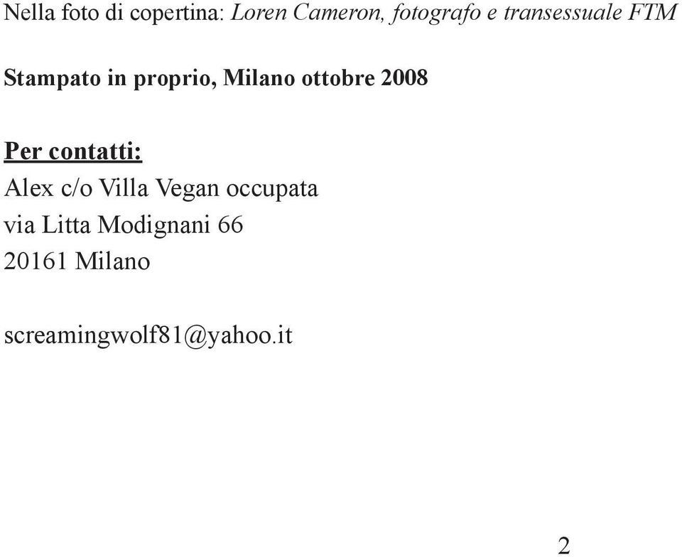 2008 Per contatti: Alex c/o Villa Vegan occupata via