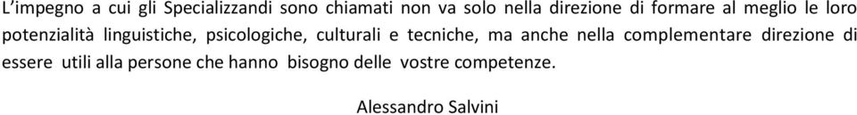 psicologiche, culturali e tecniche, ma anche nella complementare direzione