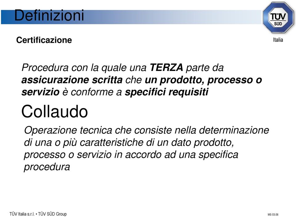 Collaudo Operazione tecnica che consiste nella determinazione di una o più