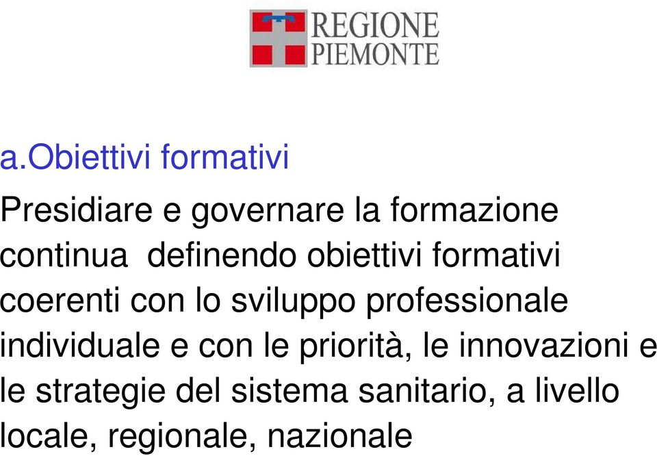 professionale individuale e con le priorità, le innovazioni e le