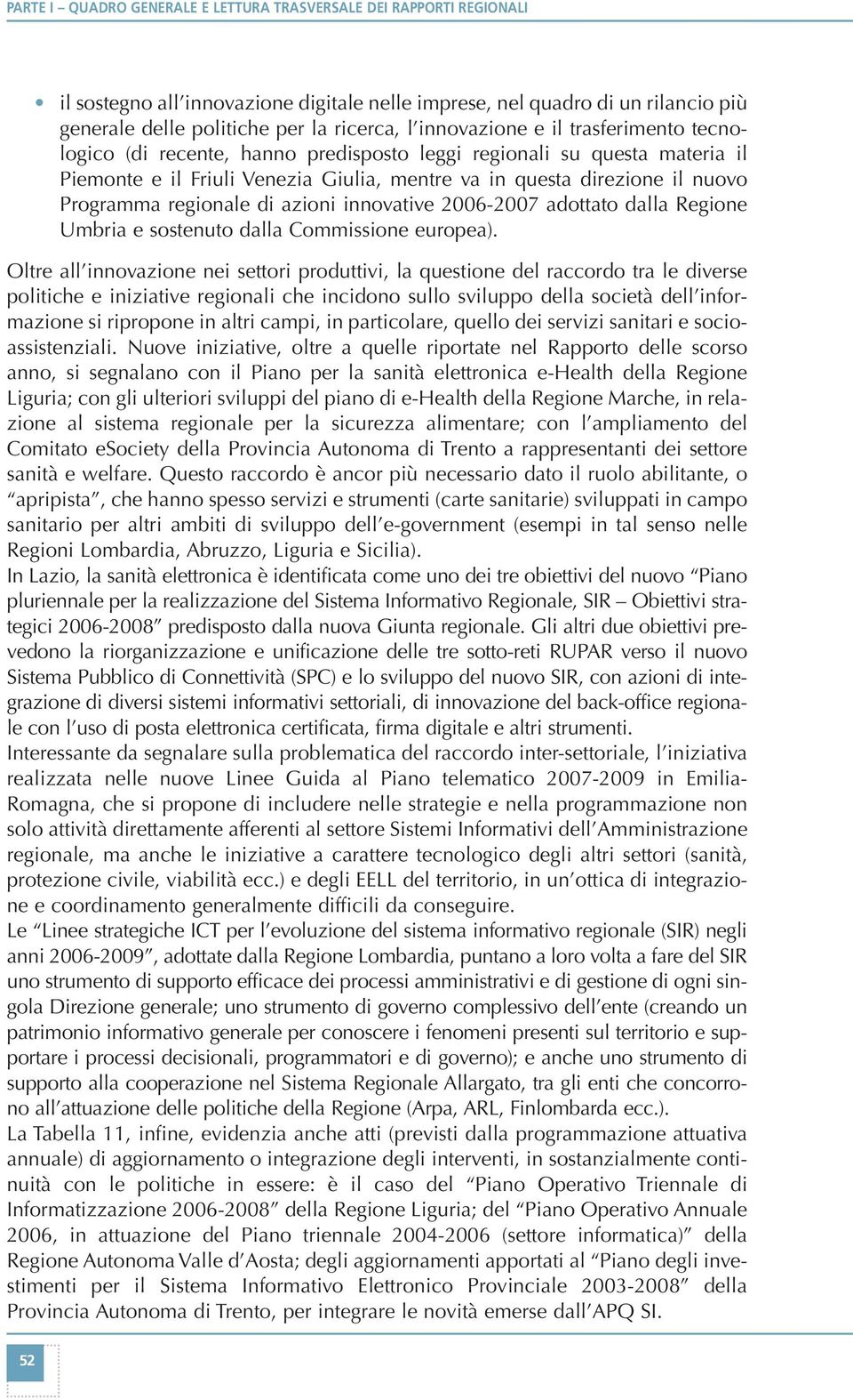 regionale di azioni innovative 2006-2007 adottato dalla Regione Umbria e sostenuto dalla Commissione europea).
