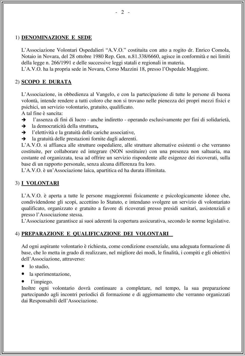 ha la propria sede in Novara, Corso Mazzini 18, presso l Ospedale Maggiore.