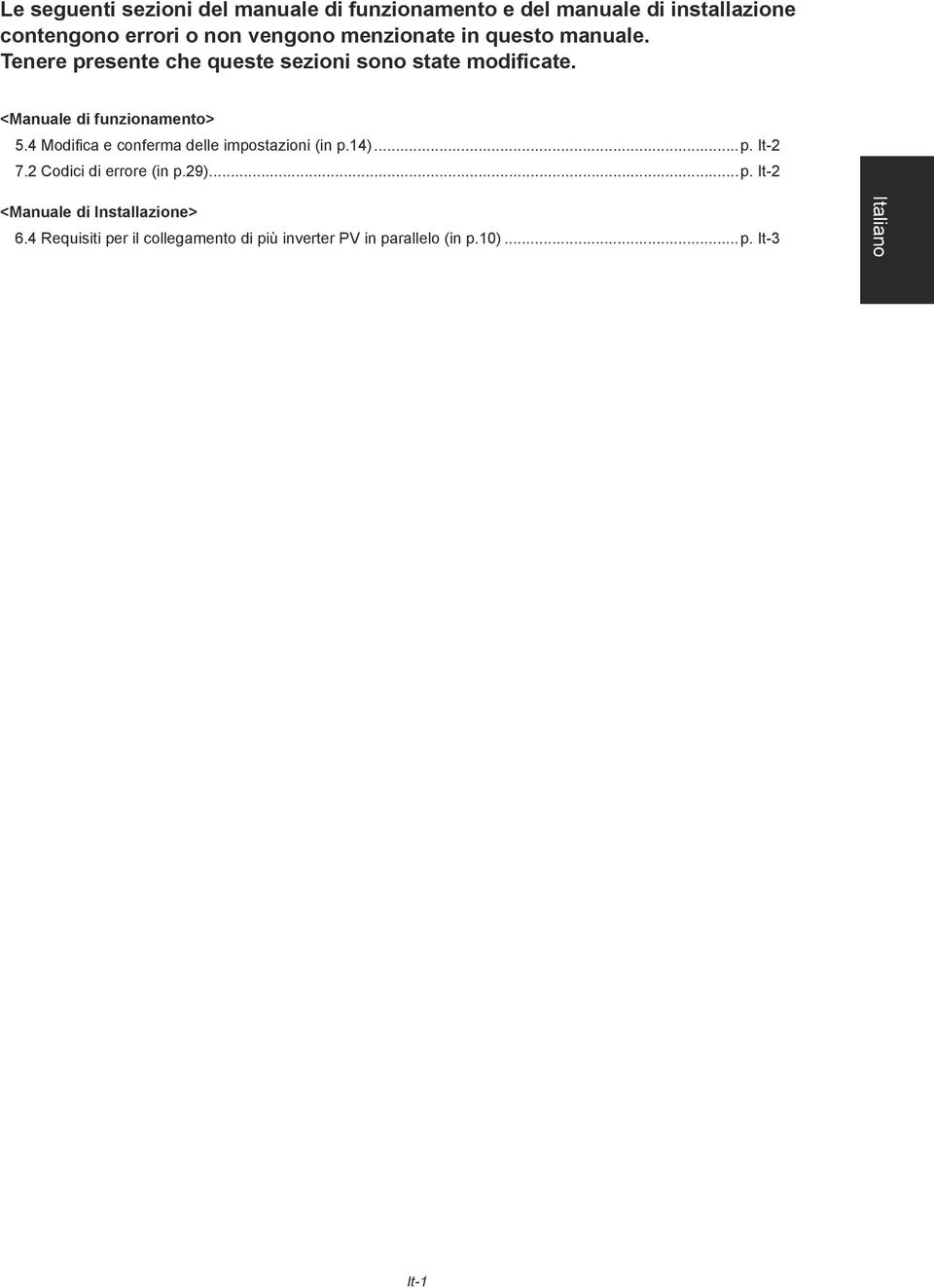 <Manuale di funzionamento> 5.4 Modifica e conferma delle impostazioni (in p.14)...p. It-2 7.