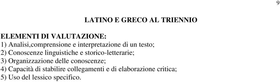 linguistiche e storico-letterarie; 3) Organizzazione delle conoscenze;