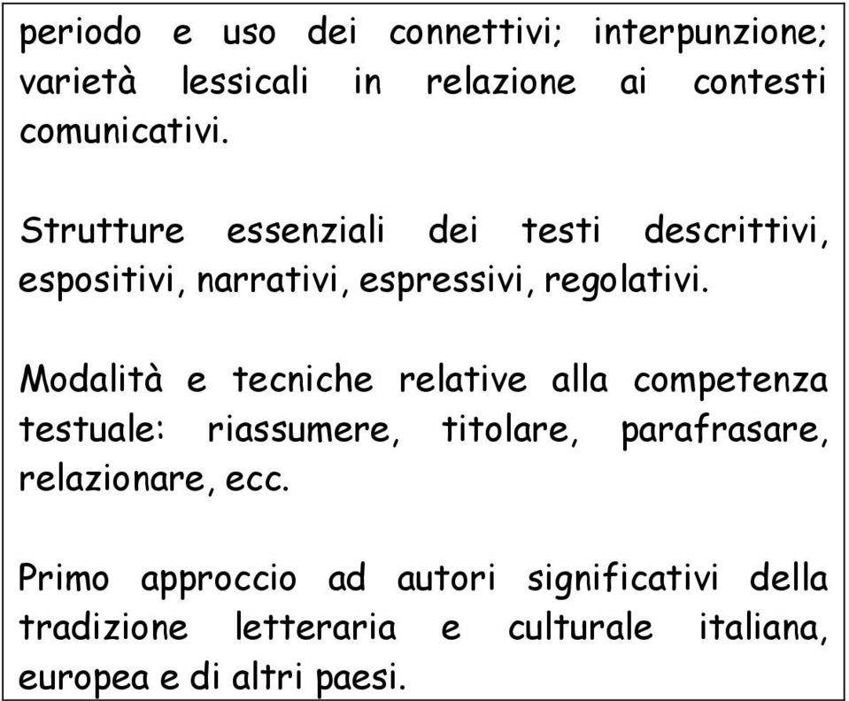 Modalità e tecniche relative alla competenza testuale: riassumere, titolare, parafrasare, relazionare,