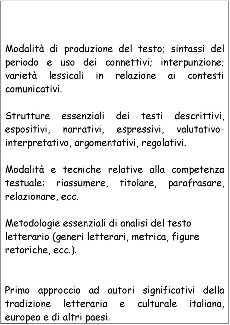 Modalità e tecniche relative alla competenza testuale: riassumere, titolare, parafrasare, relazionare, ecc.