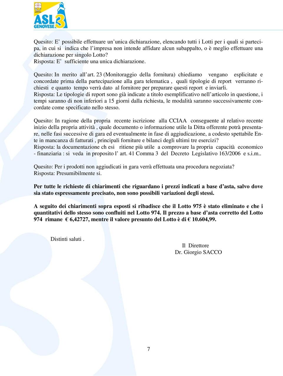 23 (Monitoraggio della fornitura) chi ediamo vengano esplicitate e concordate prima della partecipazione alla gara telematica, quali tipologie di report verranno richiesti e quanto tempo verrà dato