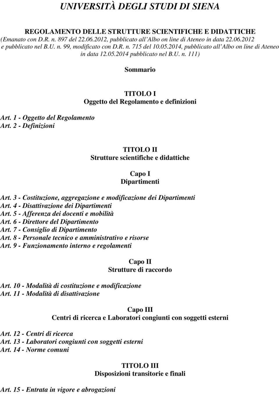 2 - Definizioni TITOLO I Oggetto del Regolamento e definizioni TITOLO II Strutture scientifiche e didattiche Capo I Dipartimenti Art.