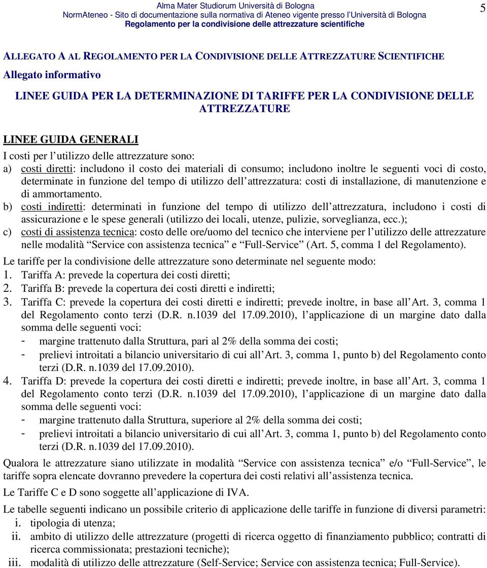 di utilizzo dell attrezzatura: costi di installazione, di manutenzione e di ammortamento.