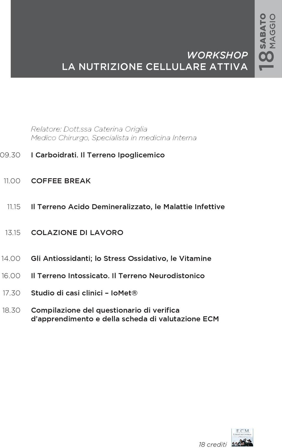 15 Il Terreno Acido Demineralizzato, le Malattie Infettive 13.15 colazione di lavoro 14.00 16.00 17.30 18.