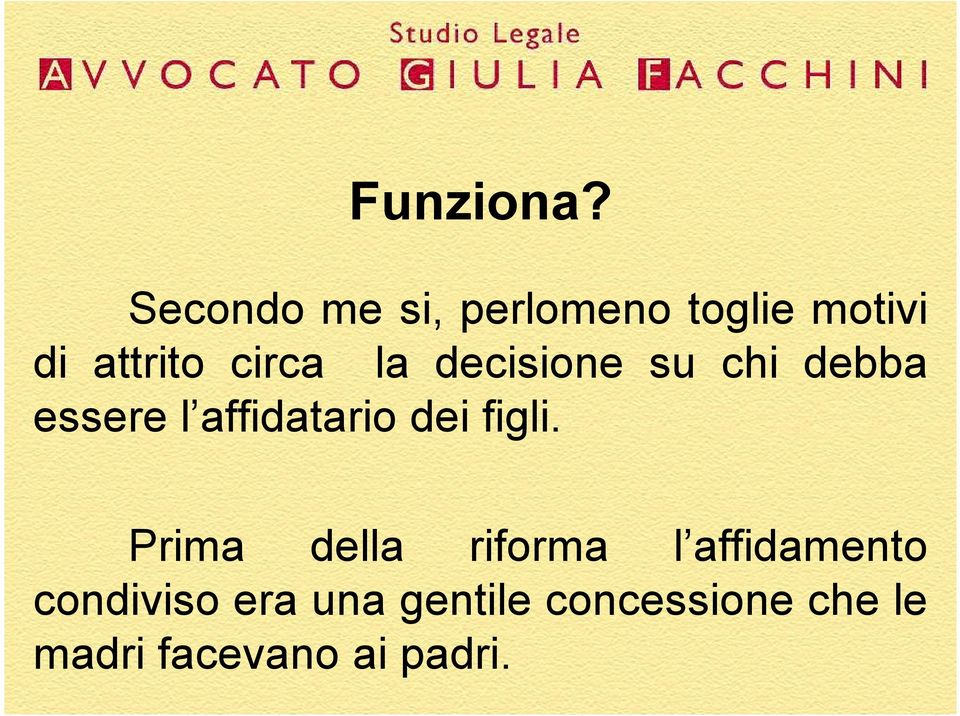 la decisione su chi debba essere l affidatario dei figli.