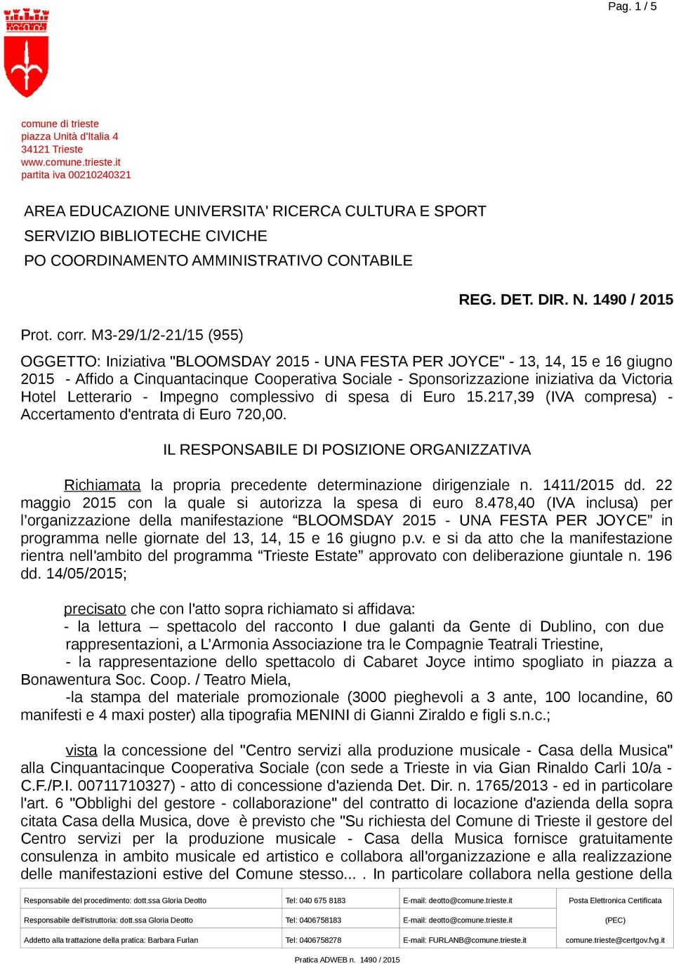 1490 / 2015 OGGETTO: Iniziativa "BLOOMSDAY 2015 - UNA FESTA PER JOYCE" - 13, 14, 15 e 16 giugno 2015 - Affido a Cinquantacinque Cooperativa Sociale - Sponsorizzazione iniziativa da Victoria Hotel