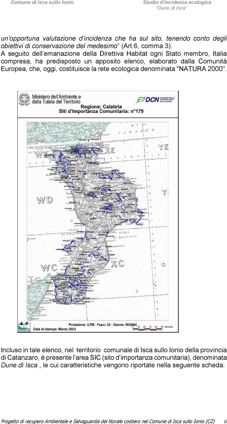 costituisce la rete ecologica denominata "NATURA 2000".