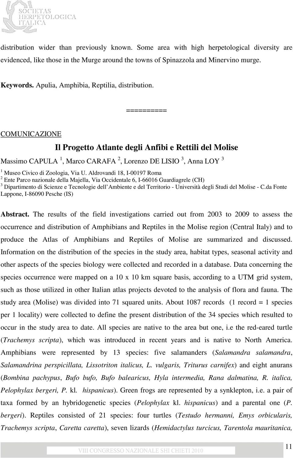 COMUNICAZIONE Il Progetto Atlante degli Anfibi e Rettili del Molise Massimo CAPULA 1, Marco CARAFA 2, Lorenzo DE LISIO 3, Anna LOY 3 1 Museo Civico di Zoologia, Via U.