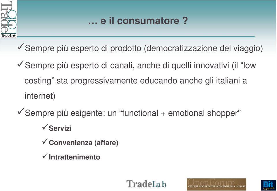 esperto di canali, anche di quelli innovativi (il low costing sta