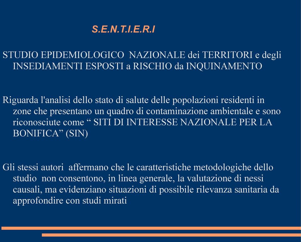 salute delle popolazioni residenti in zone che presentano un quadro di contaminazione ambientale e sono riconosciute come SITI DI INTERESSE