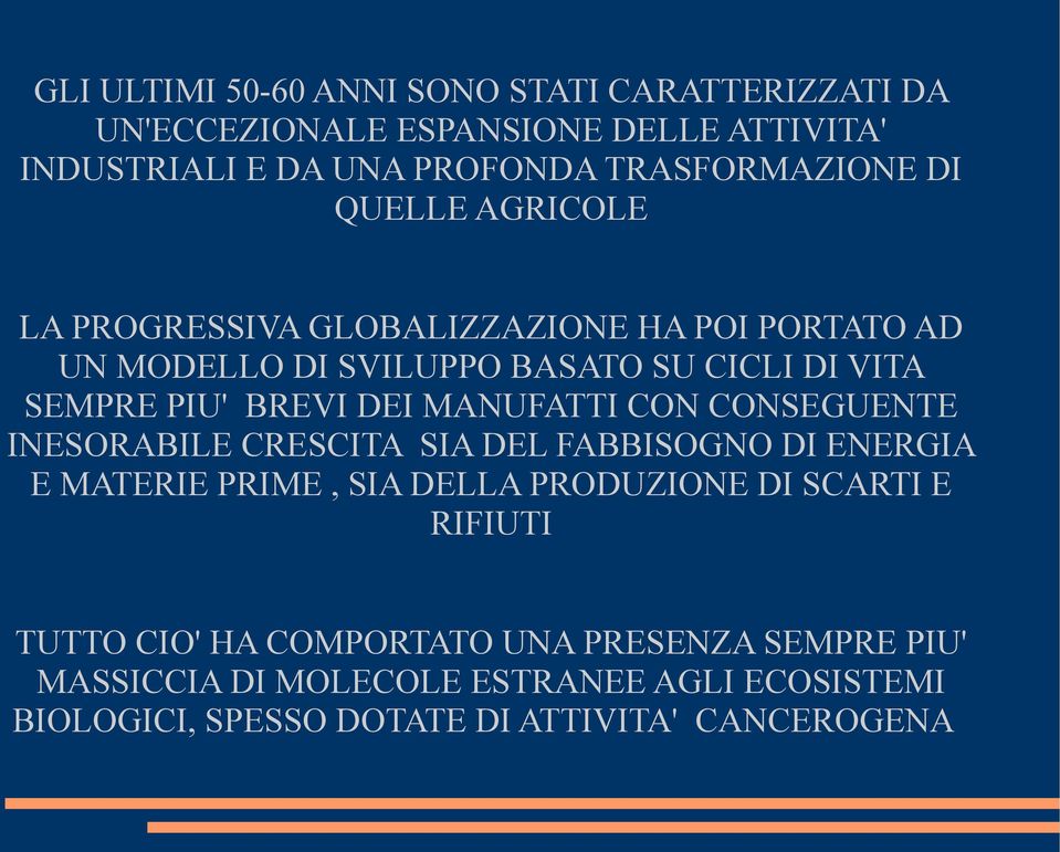 MANUFATTI CON CONSEGUENTE INESORABILE CRESCITA SIA DEL FABBISOGNO DI ENERGIA E MATERIE PRIME, SIA DELLA PRODUZIONE DI SCARTI E RIFIUTI