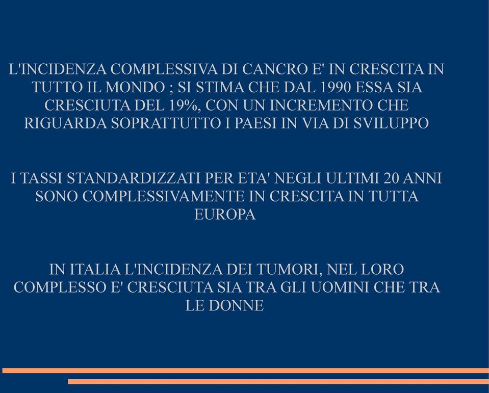 TASSI STANDARDIZZATI PER ETA' NEGLI ULTIMI 20 ANNI SONO COMPLESSIVAMENTE IN CRESCITA IN TUTTA