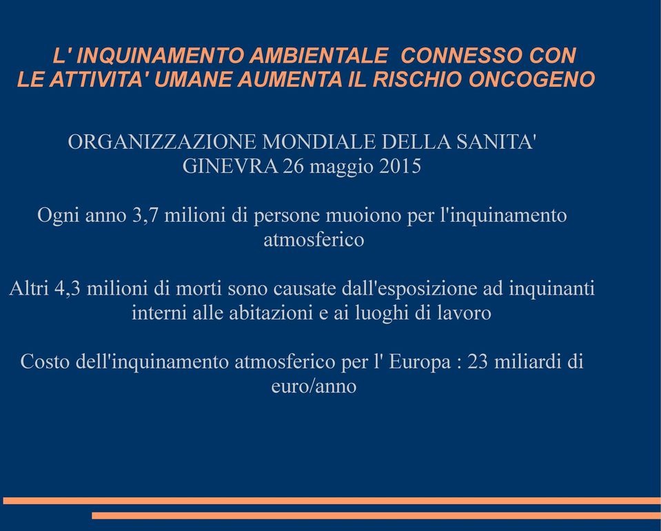 l'inquinamento atmosferico Altri 4,3 milioni di morti sono causate dall'esposizione ad inquinanti