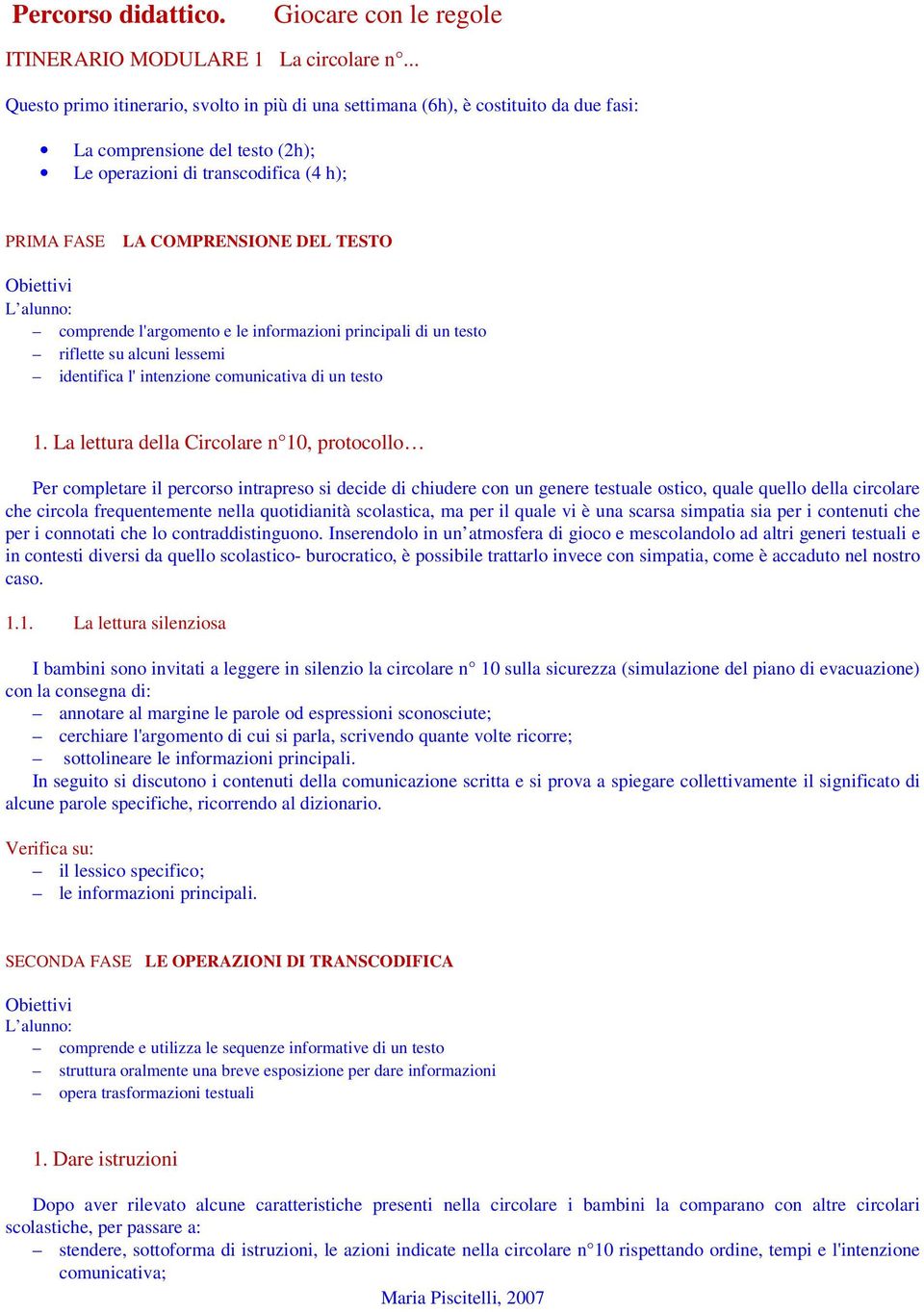 comprende l'argomento e le informazioni principali di un testo riflette su alcuni lessemi identifica l' intenzione comunicativa di un testo 1.