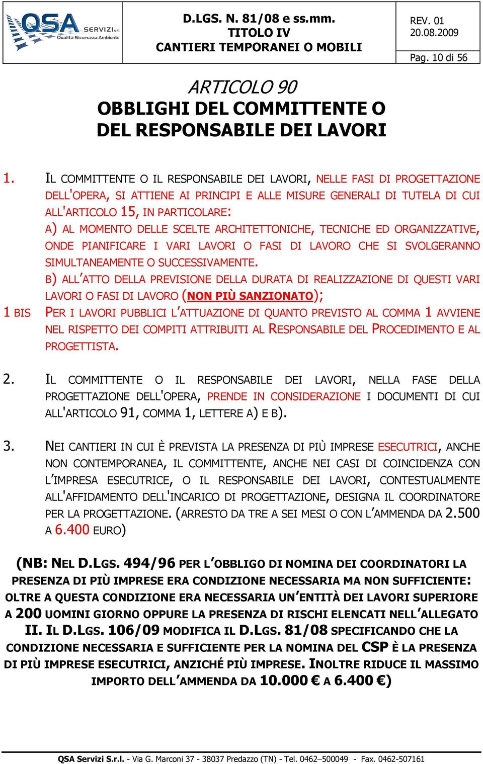 DELLE SCELTE ARCHITETTONICHE, TECNICHE ED ORGANIZZATIVE, ONDE PIANIFICARE I VARI LAVORI O FASI DI LAVORO CHE SI SVOLGERANNO SIMULTANEAMENTE O SUCCESSIVAMENTE.