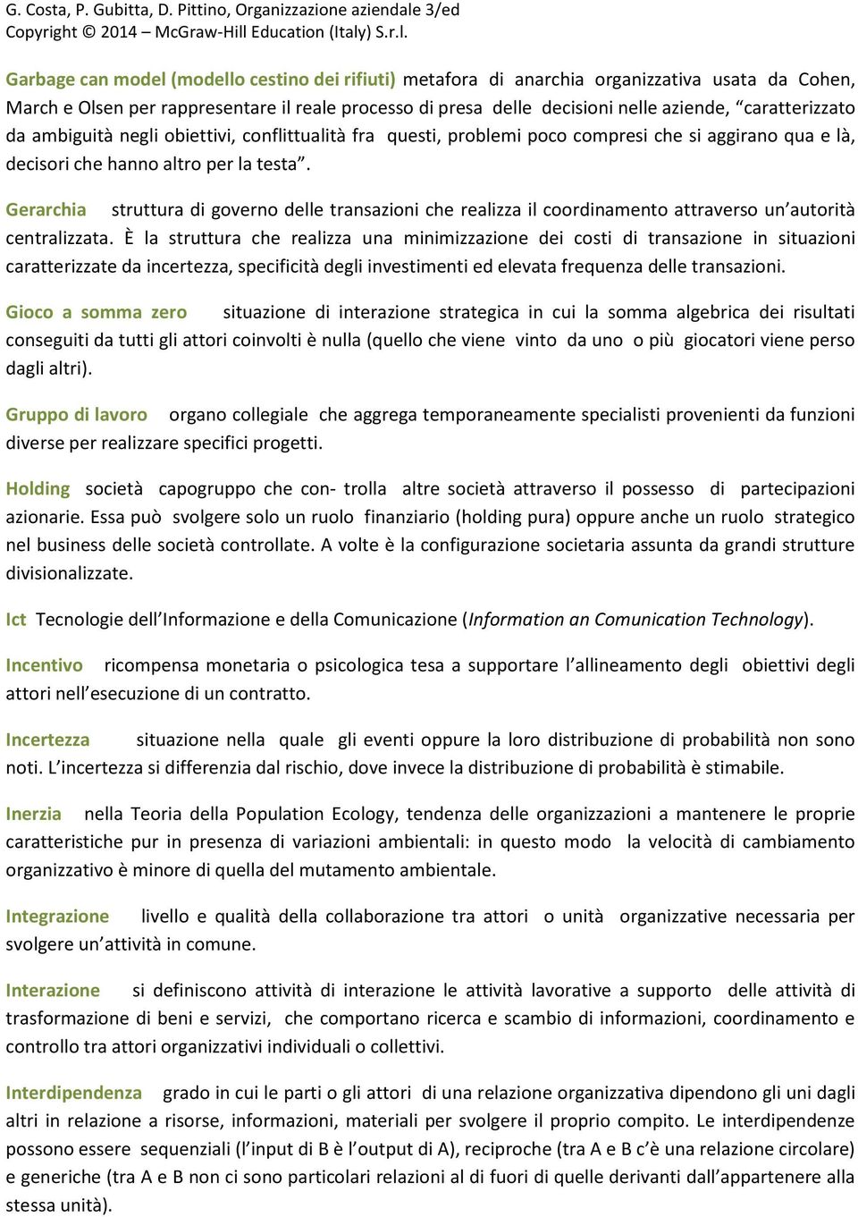 Gerarchia struttura di governo delle transazioni che realizza il coordinamento attraverso un autorità centralizzata.