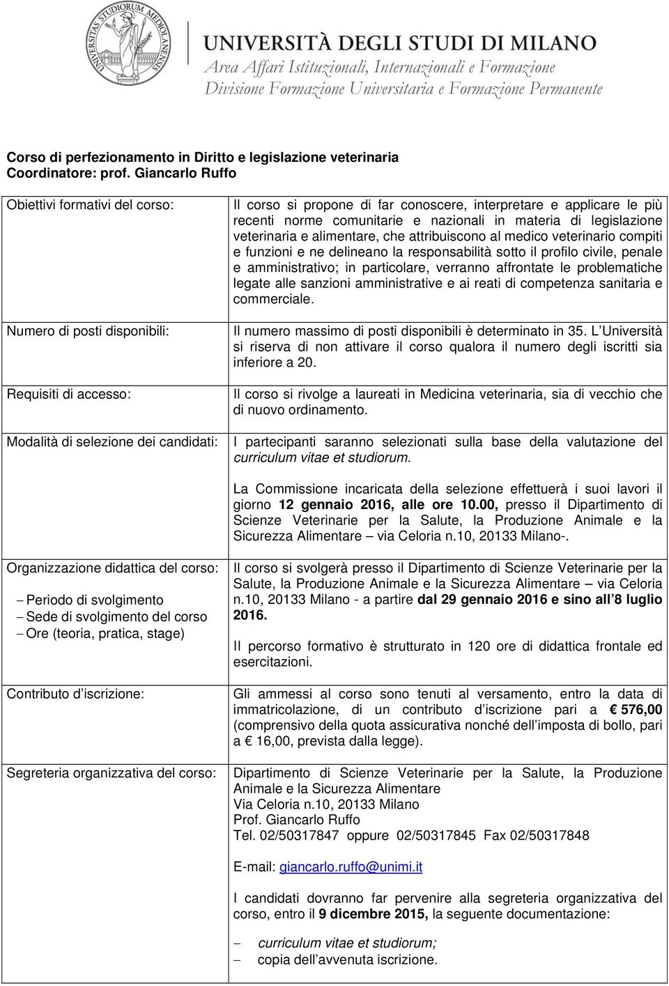 alimentare, che attribuiscono al medico veterinario compiti e funzioni e ne delineano la responsabilità sotto il profilo civile, penale e amministrativo; in particolare, verranno affrontate le