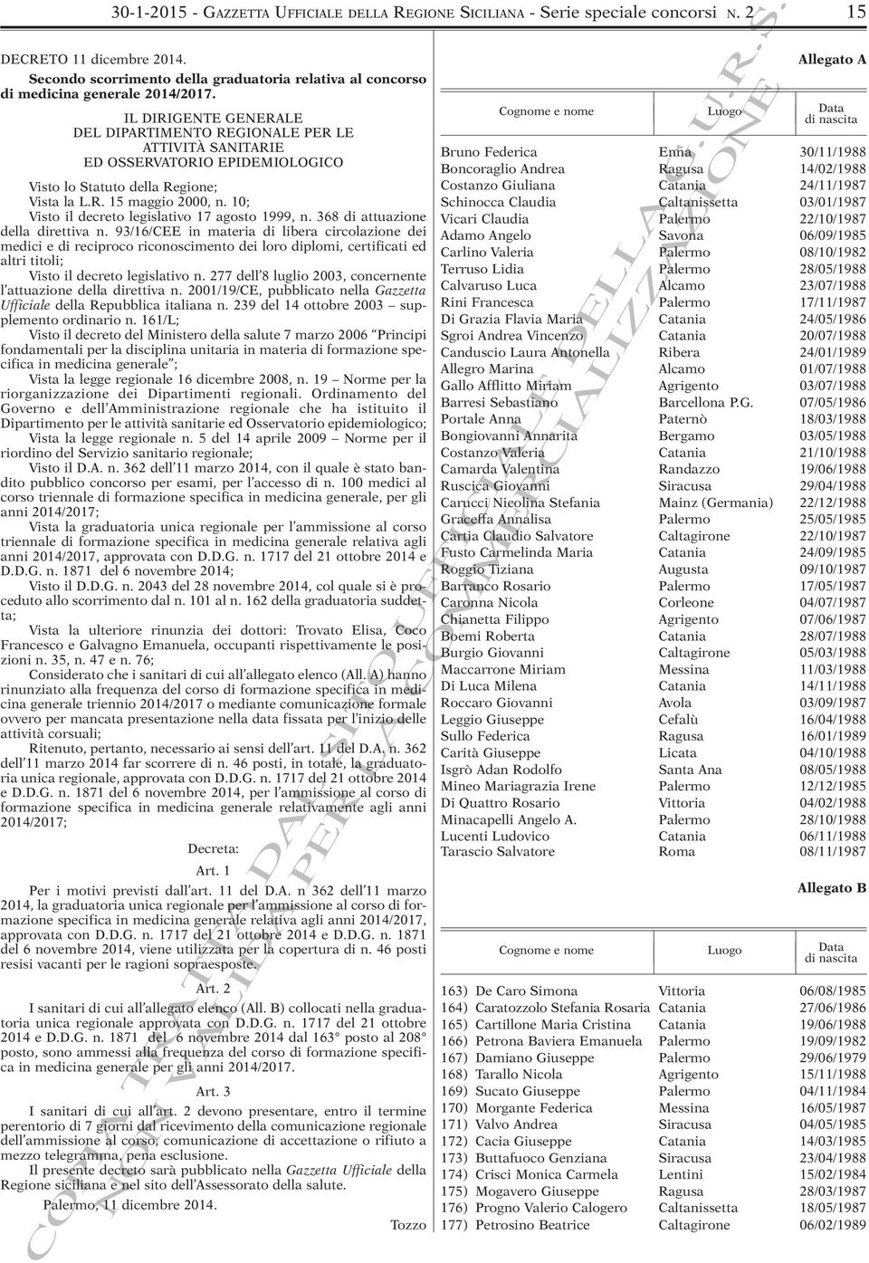 10; Visto il decreto legislativo 17 agosto 1999, n. 368 di attuazione della direttiva n.