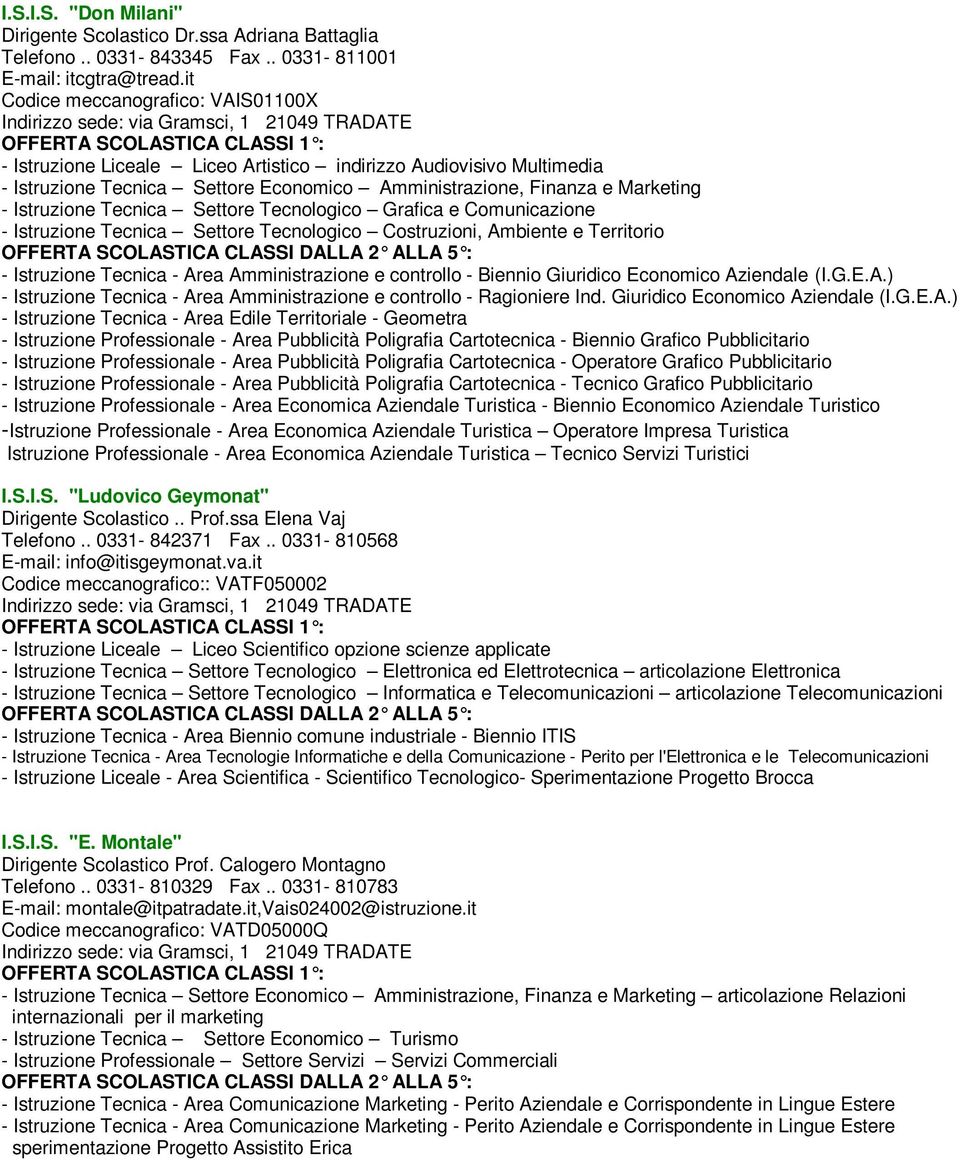 Amministrazione, Finanza e Marketing - Istruzione Tecnica Settore Tecnologico Grafica e Comunicazione - Istruzione Tecnica Settore Tecnologico Costruzioni, Ambiente e Territorio (I.G.E.A.) - Istruzione Tecnica - Area Amministrazione e controllo - Ragioniere Ind.