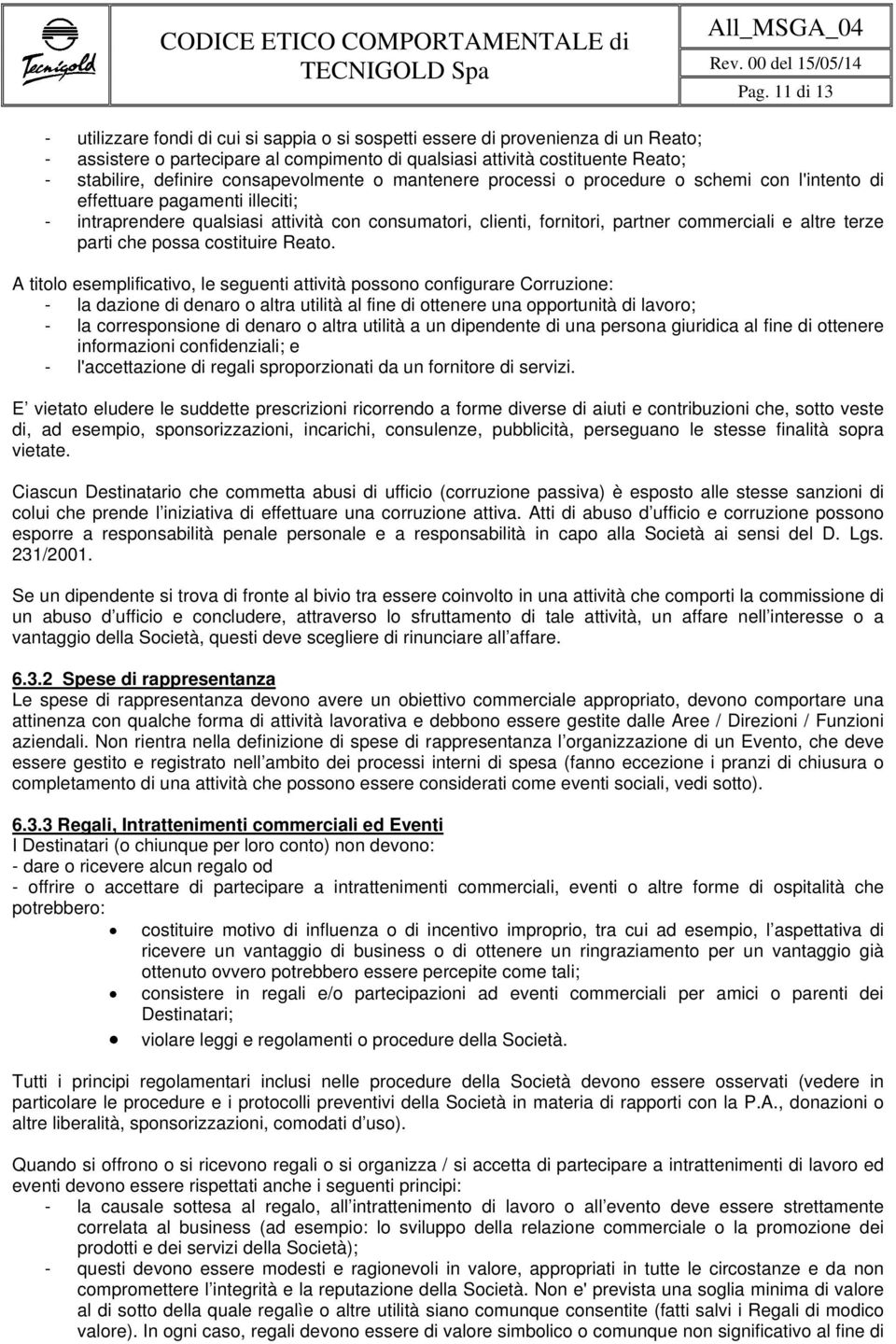 commerciali e altre terze parti che possa costituire Reato.