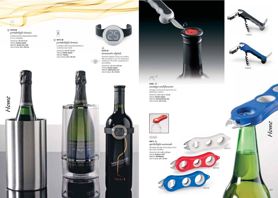30 termometro digitale Termometro digitale in acciaio inox e plastica ABS per bottiglie di vino. Per temperature comprese fra -9ºC e 65ºC. Comprensivo di 1 pila a pastiglia.