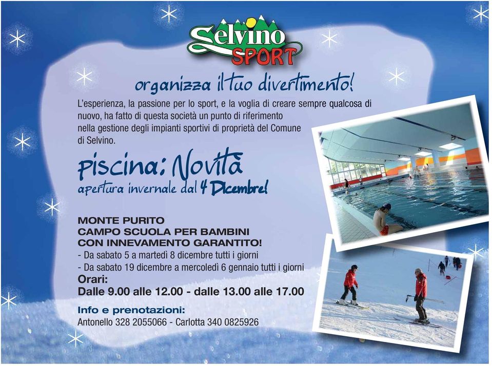 gestione degli impianti sportivi di proprietà del Comune di Selvino. piscina: Novità apertura invernale dal 4 Dicembre!