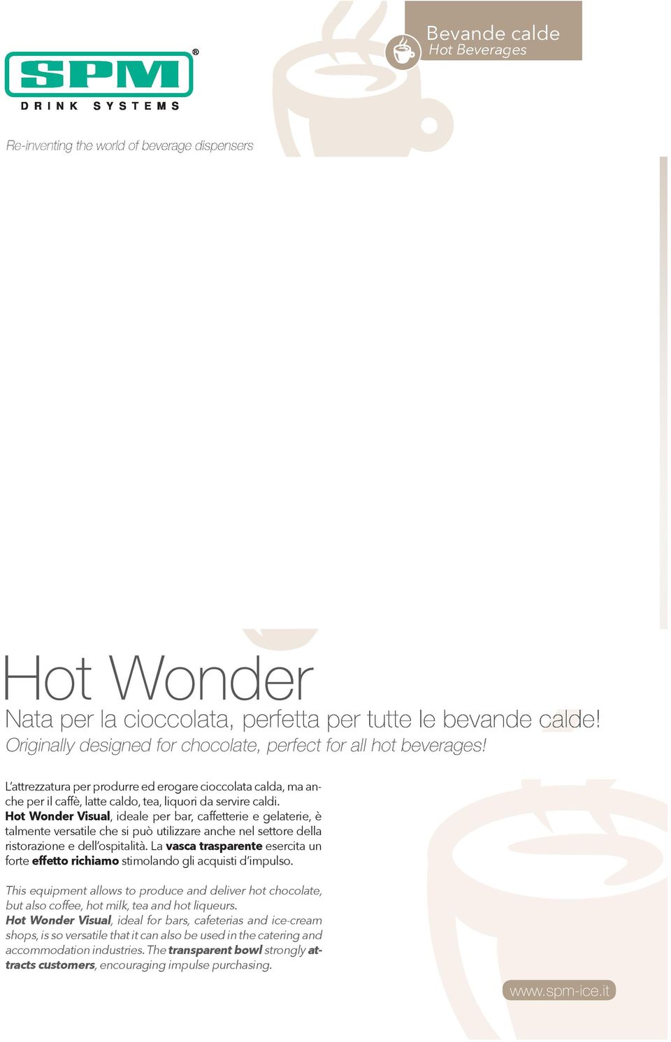 Hot Wonder Visual, ideale per bar, caffetterie e gelaterie, è talmente versatile che si può utilizzare anche nel settore della ristorazione e dell ospitalità.