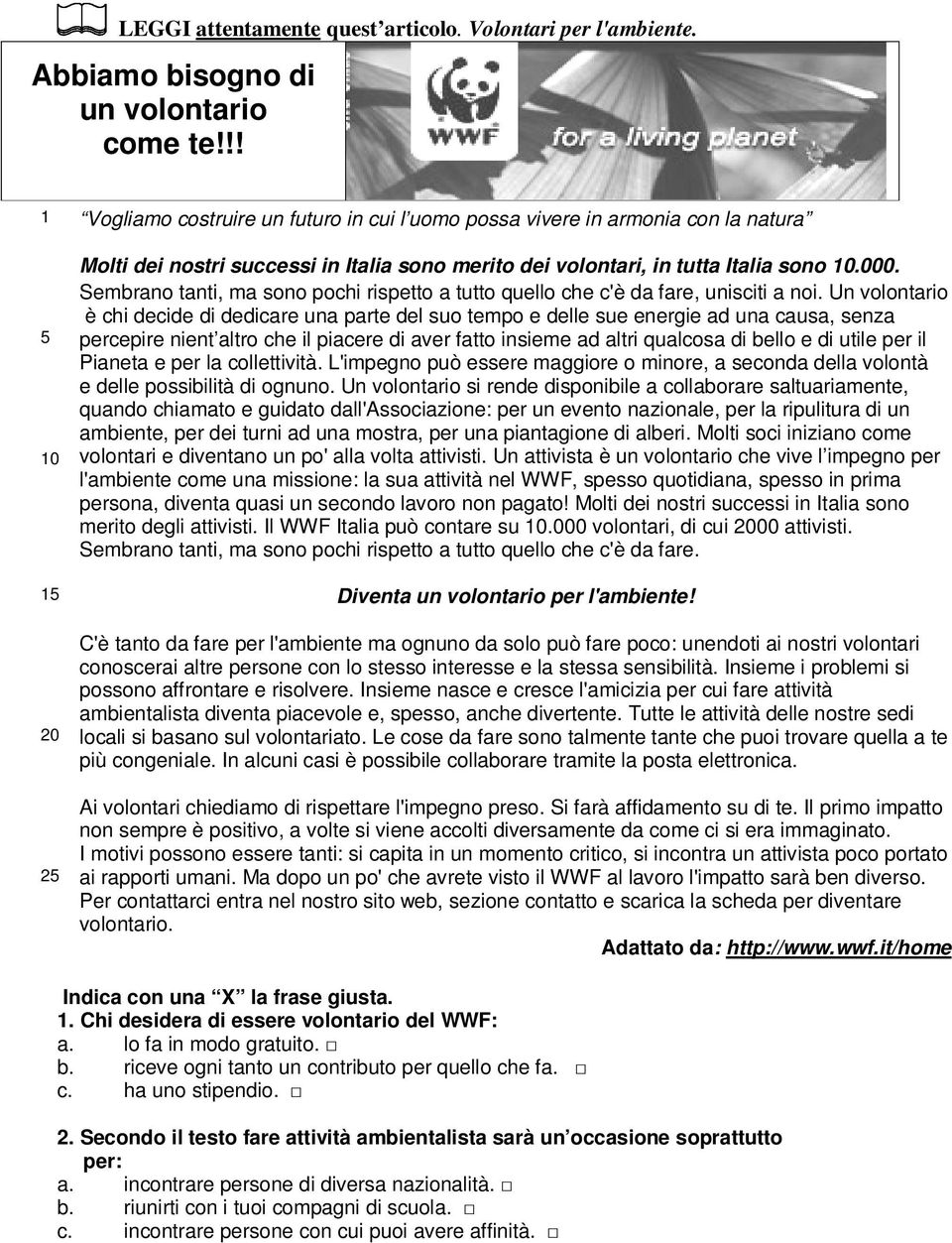 Sembrano tanti, ma sono pochi rispetto a tutto quello che c'è da fare, unisciti a noi.