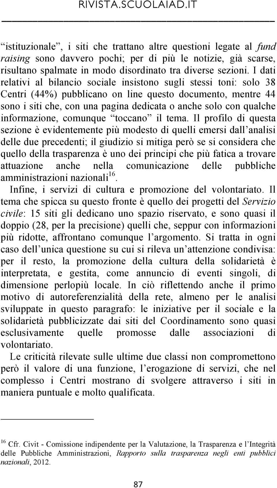 informazione, comunque toccano il tema.