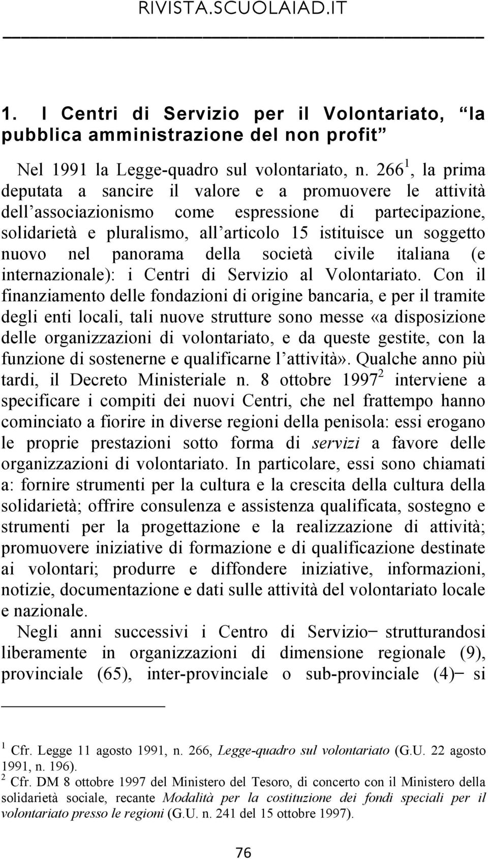 nel panorama della società civile italiana (e internazionale): i Centri di Servizio al Volontariato.