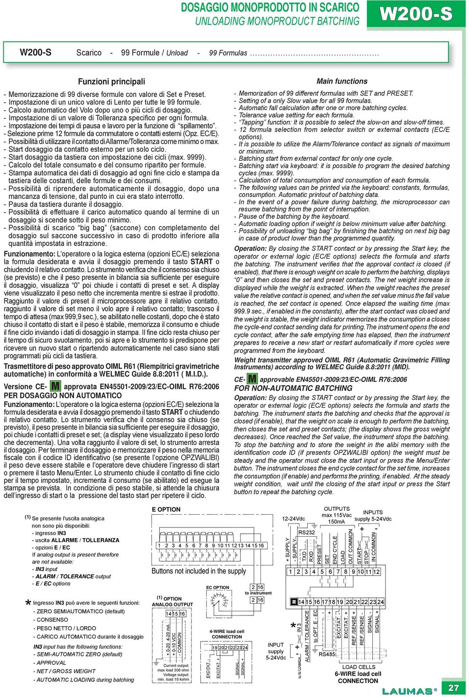 - Impostazione dei tempi di pausa e lavoro per la funzione di spillamento. - Selezione prime formule da commutatore o contatti esterni (Opz. EC/E).