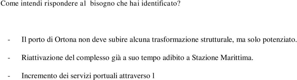 - Pubblicizzazione del servizio offerto. 2. L analisi di mercato e quadro competitivo Quale è il potenziale mercato di riferimento?