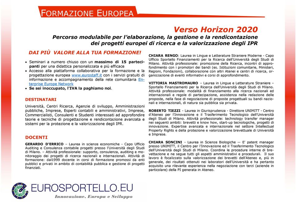 eurostaff.it con i servizi gratuiti di informazione e accompagnamento della rete comunitaria Enterprise Europe Network Se sei inoccupato, l'iva la paghiamo noi.