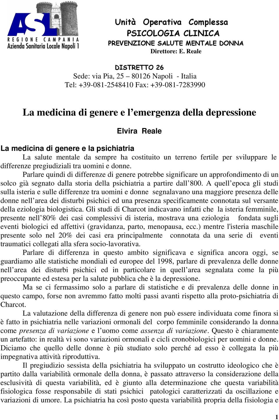 psichiatria La salute mentale da sempre ha costituito un terreno fertile per sviluppare le differenze pregiudiziali tra uomini e donne.