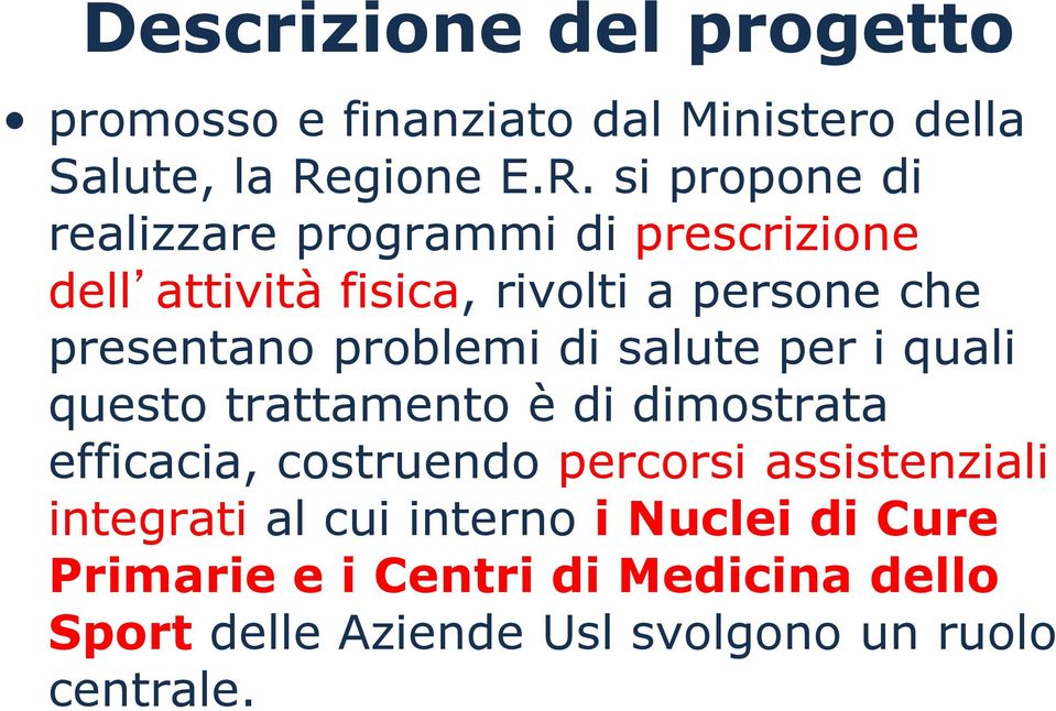 si propone di realizzare programmi di prescrizione dell attività fisica, rivolti a persone che presentano