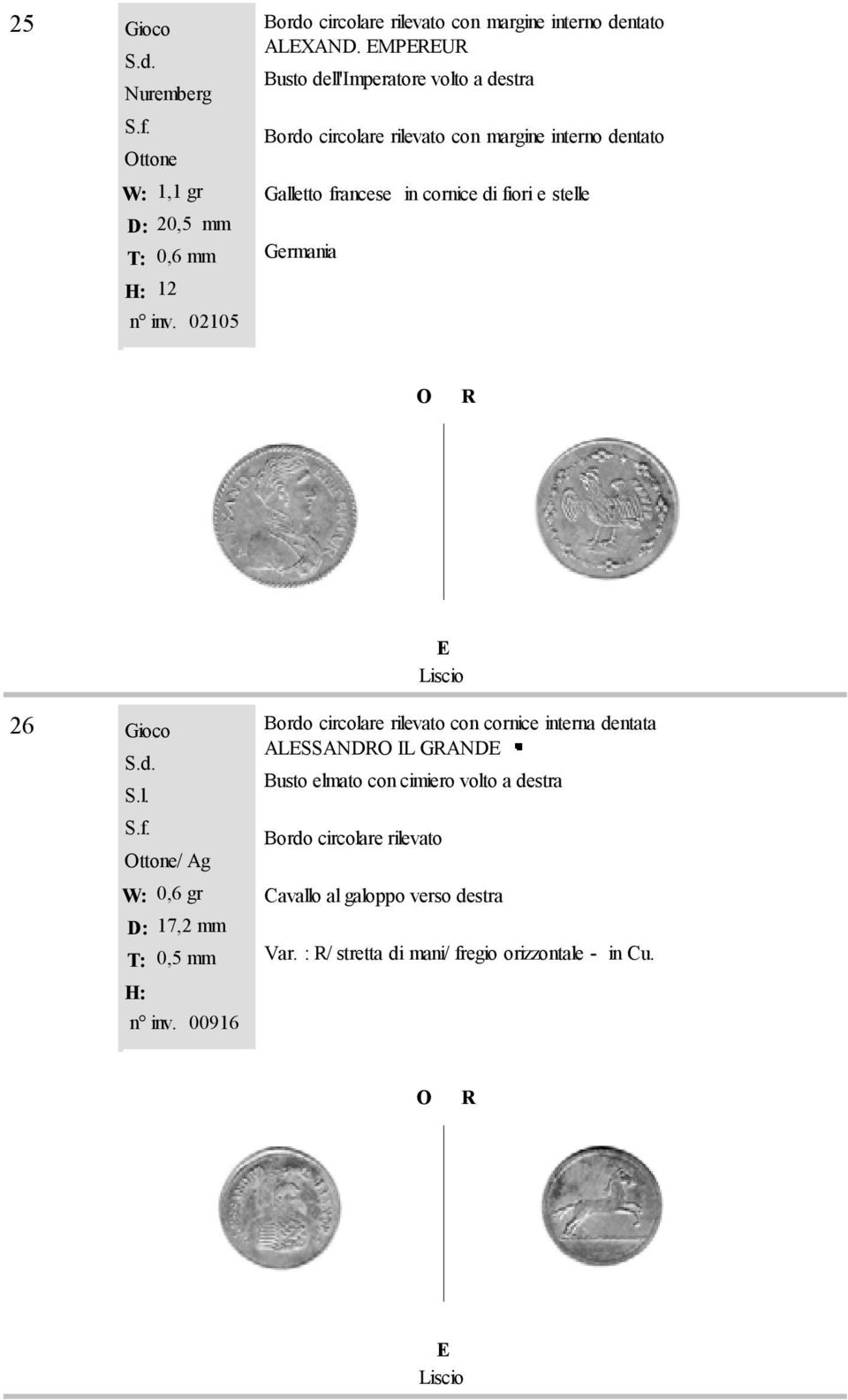 stelle Germania 26 Gioco ttone/ Ag W: 0,6 gr D: 17,2 mm T: 0,5 mm H: n inv.