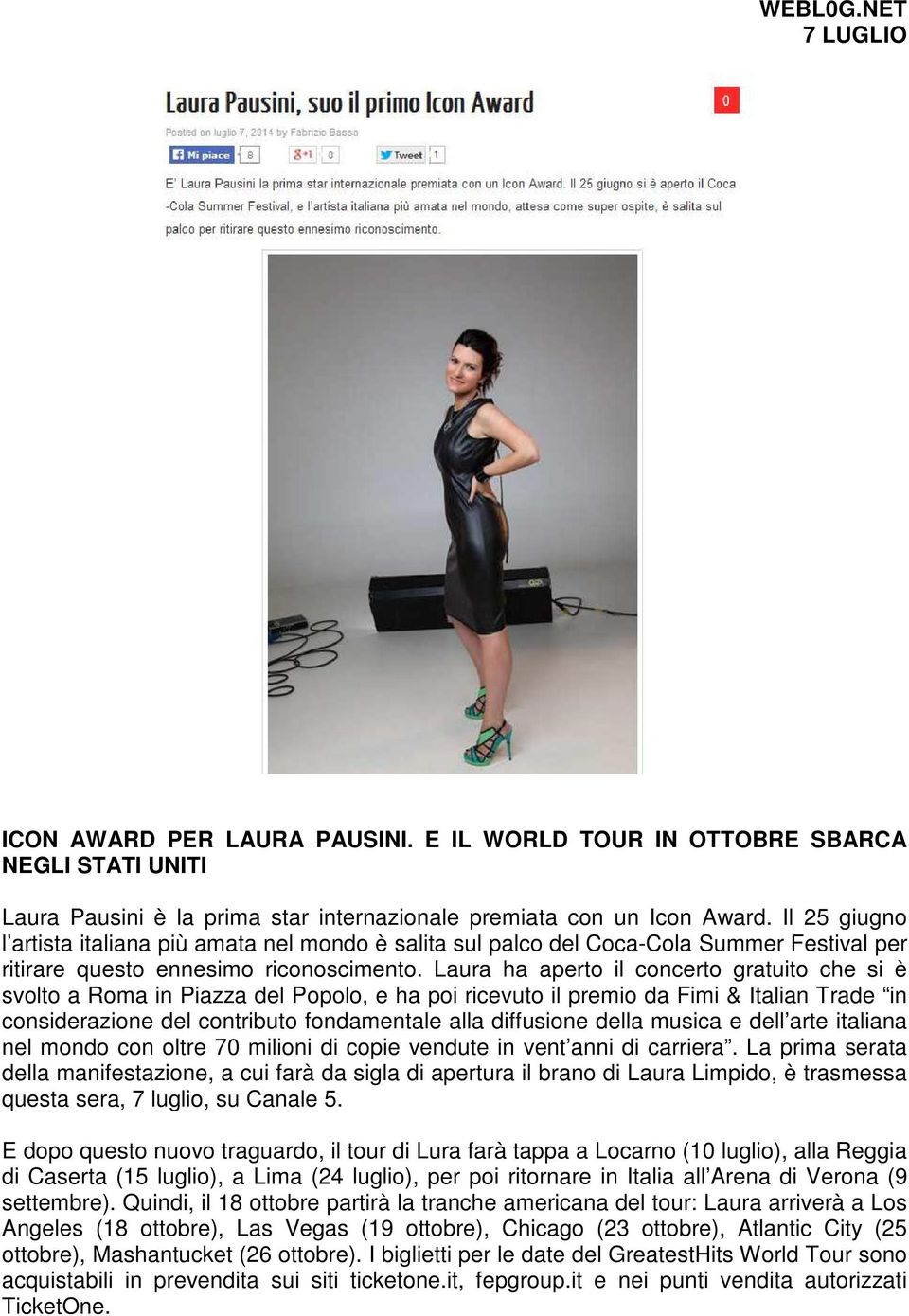 Laura ha aperto il concerto gratuito che si è svolto a Roma in Piazza del Popolo, e ha poi ricevuto il premio da Fimi & Italian Trade in considerazione del contributo fondamentale alla diffusione