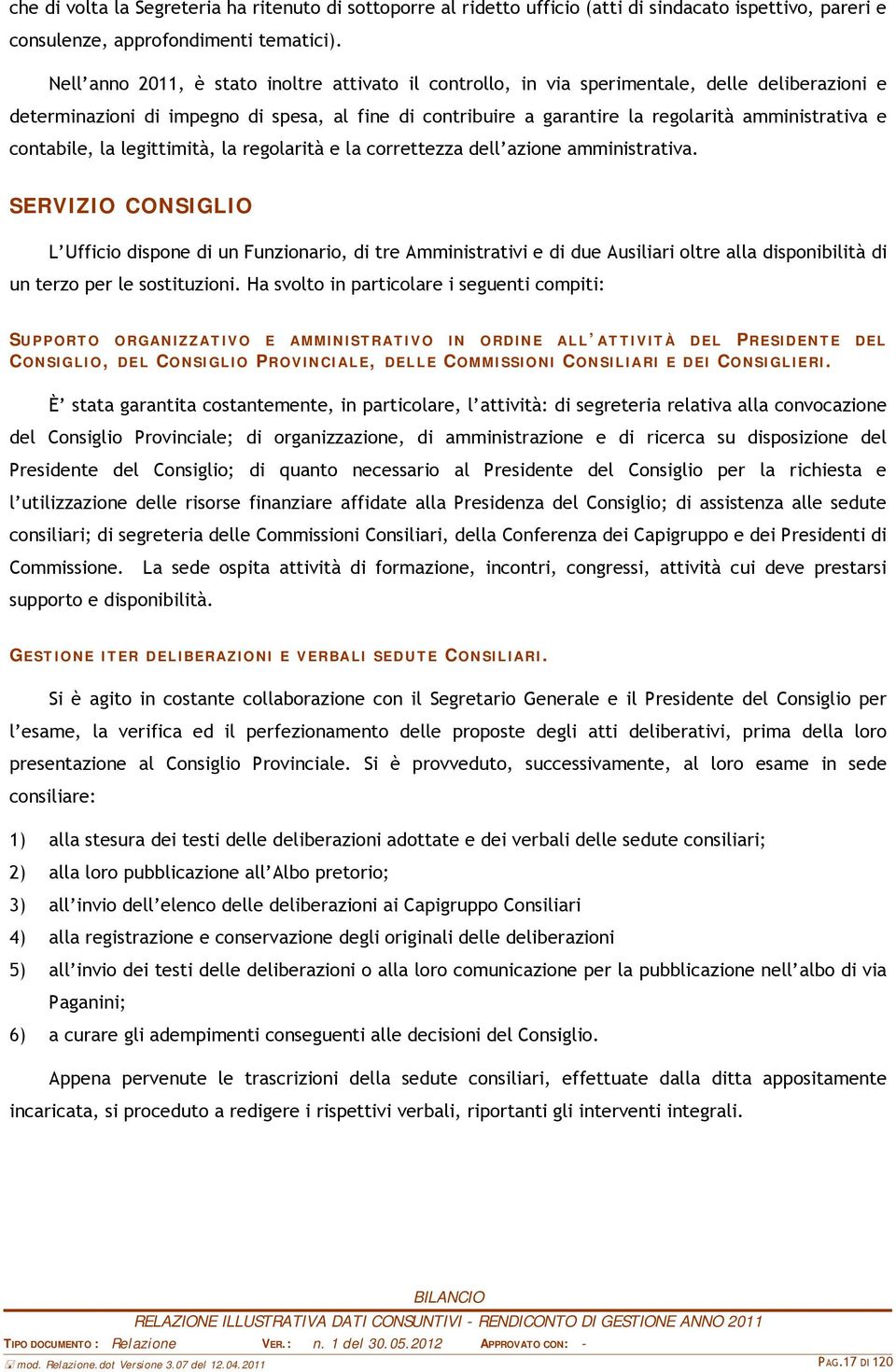 contabile, la legittimità, la regolarità e la correttezza dell azione amministrativa.