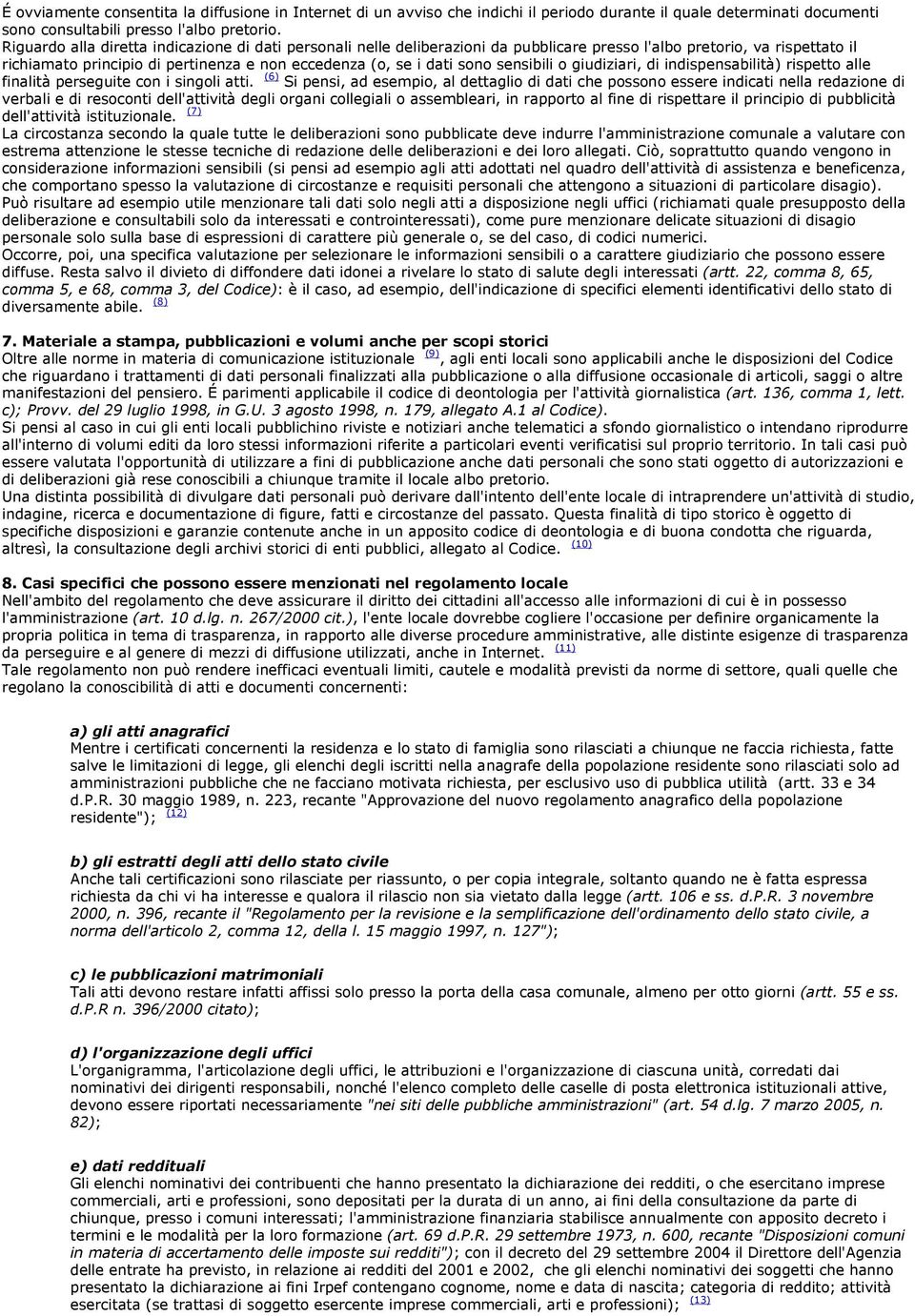 sensibili o giudiziari, di indispensabilità) rispetto alle finalità perseguite con i singoli atti.