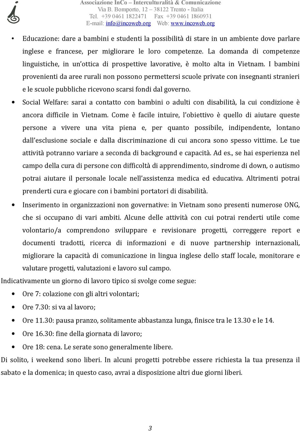 I bambini provenienti da aree rurali non possono permettersi scuole private con insegnanti stranieri e le scuole pubbliche ricevono scarsi fondi dal governo.