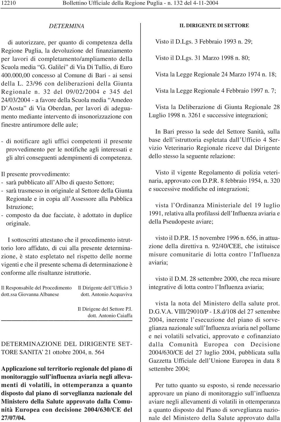 Galilei di Via Di Tullio, di Euro 400.000,00 concesso al Comune di Bari - ai sensi della L. 23/96 con deliberazioni della Giunta Regionale n.