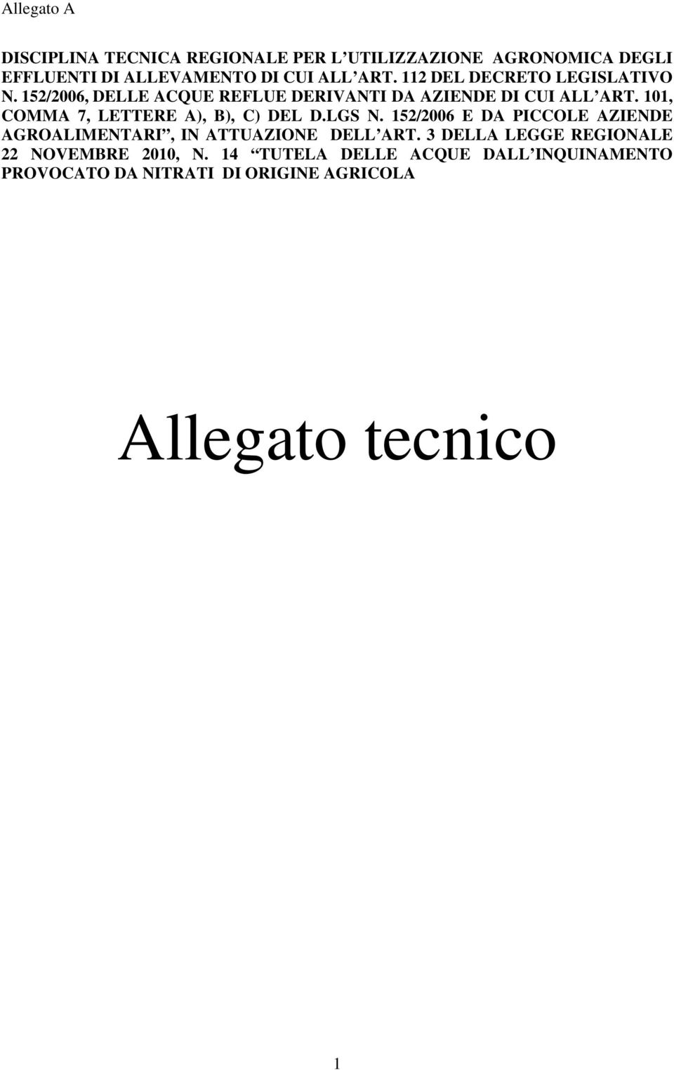 101, COMMA 7, LETTERE A), B), C) DEL D.LGS N. 152/2006 E DA PICCOLE AZIENDE AGROALIMENTARI, IN ATTUAZIONE DELL ART.