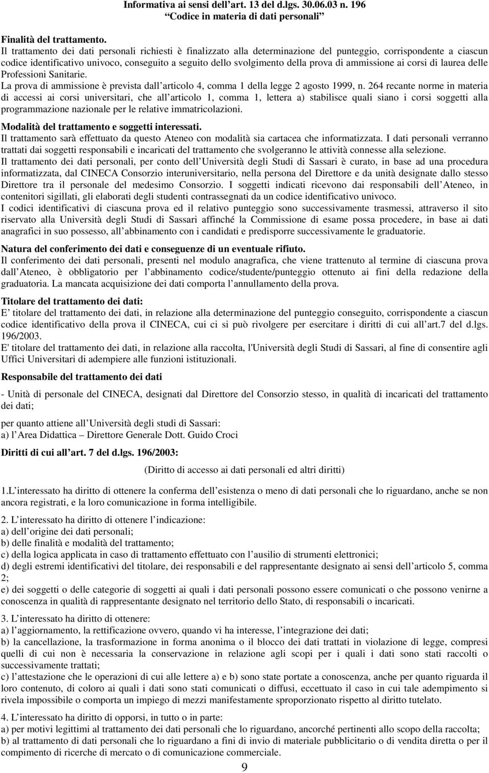 di ammissione ai corsi di laurea delle Professioni Sanitarie. La prova di ammissione è prevista dall articolo 4, comma 1 della legge 2 agosto 1999, n.